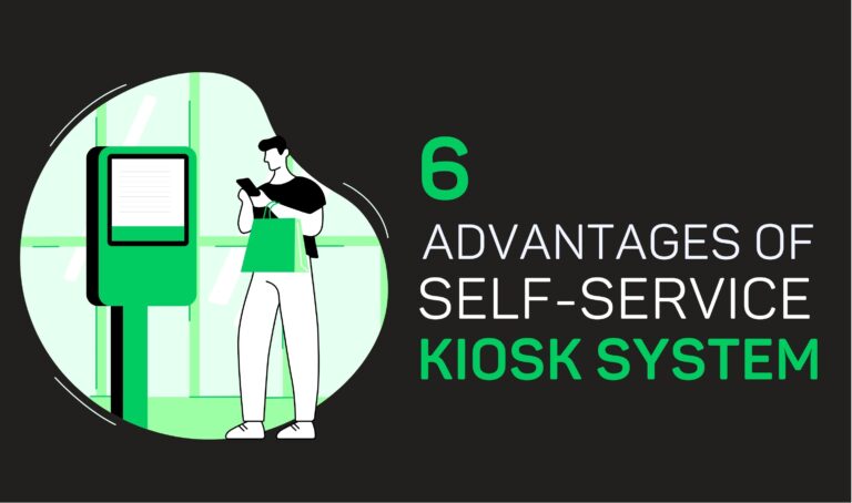 6 Key Advantages of a Self-Service KIOSK System