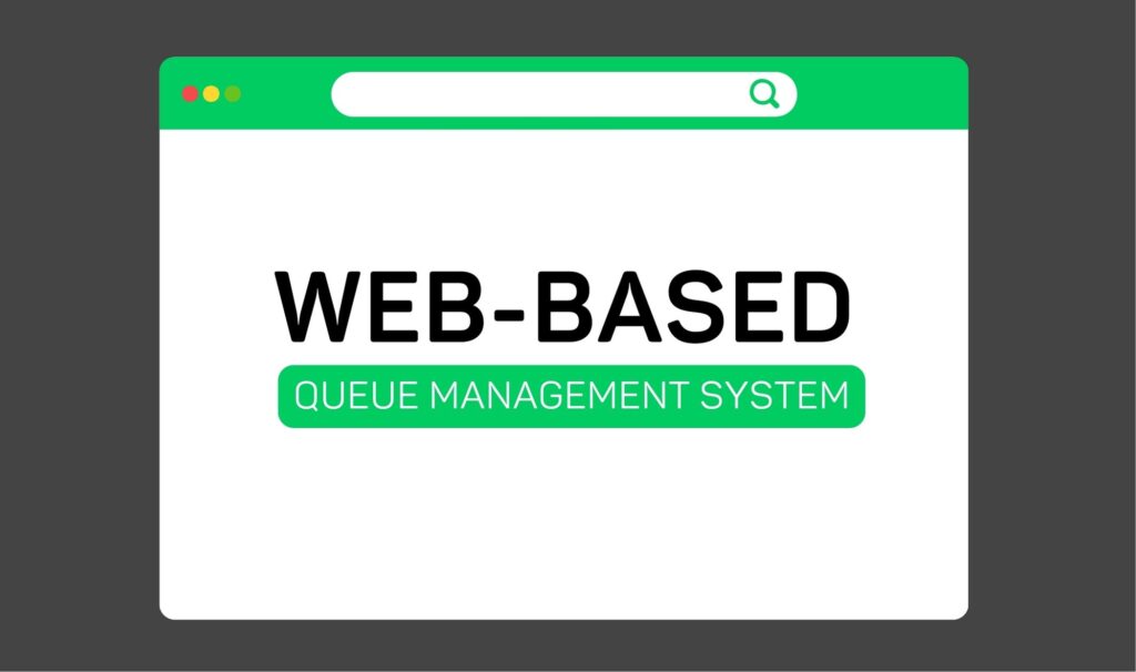 Benefits of a Web-Based Queue Management System