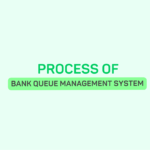 Queue Management System Process in Banks