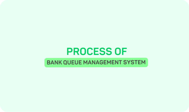 Queue Management System Process in Banks