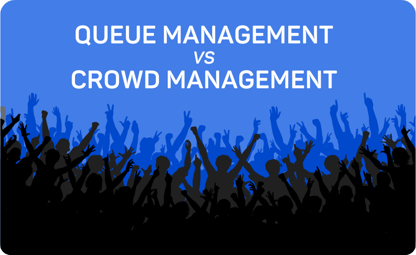 QUEUE MANAGEMENT VS CROWD MANAGEMENT